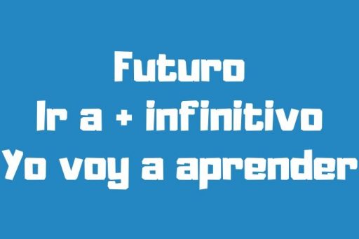 Futuro ir a + infinitivo future going to + infinitive