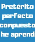 Present perefect in Spanish Preterito perfecto compuesto
